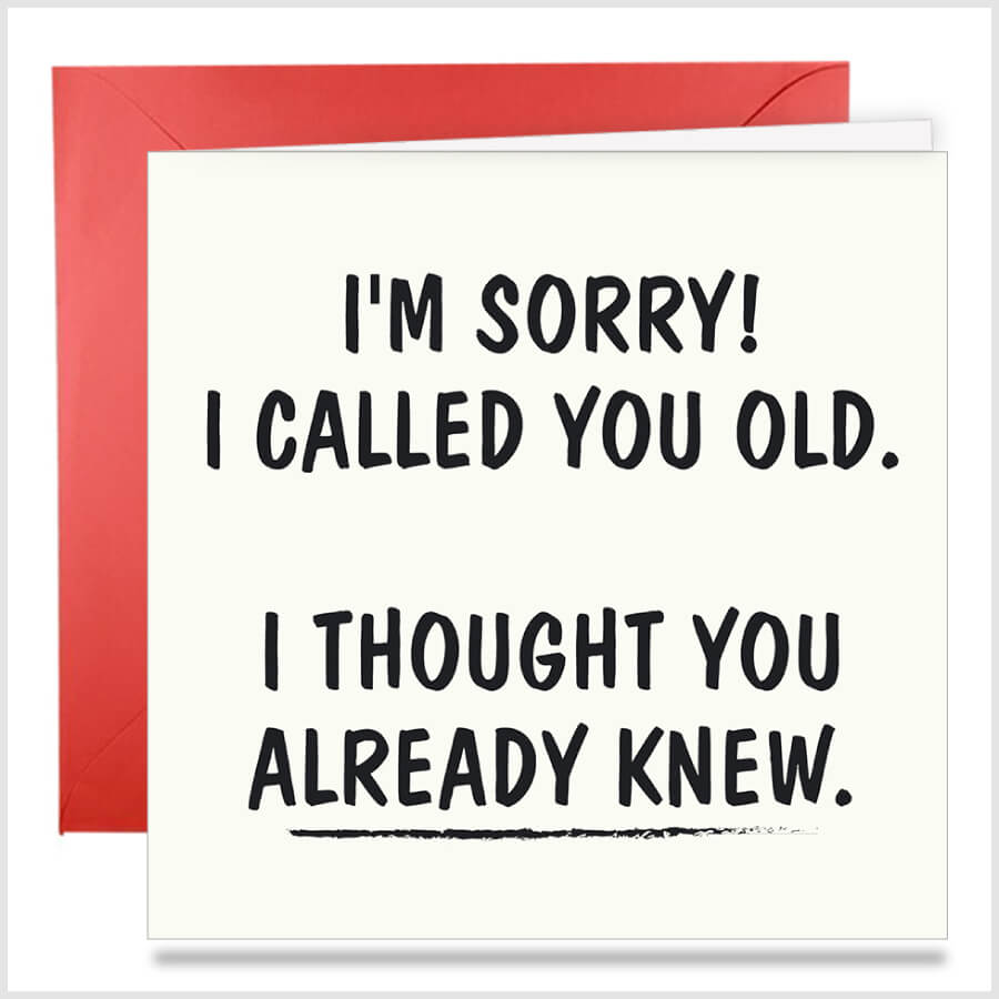 Compact and Hilarious: Sorry I Called You Old Birthday Card