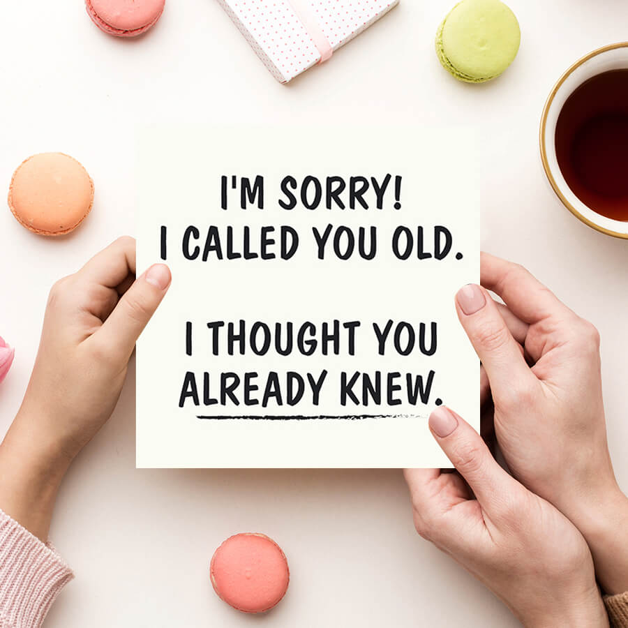 Compact and Hilarious: Sorry I Called You Old Birthday Card